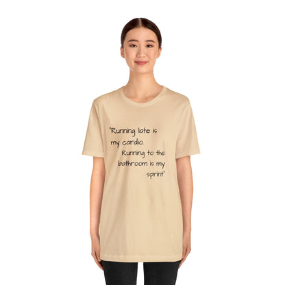 Unisex Jersey Tee: Comfort with a Funny Quote running late