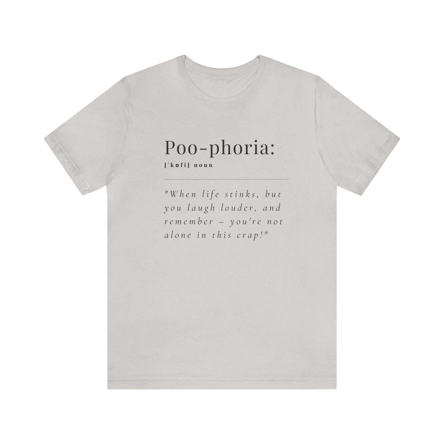 Unisex Jersey Tee: Comfort with a Funny Quote Poo-phoria