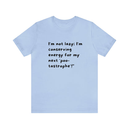 Unisex Jersey Tee: Comfort with a Funny Quote not lazy