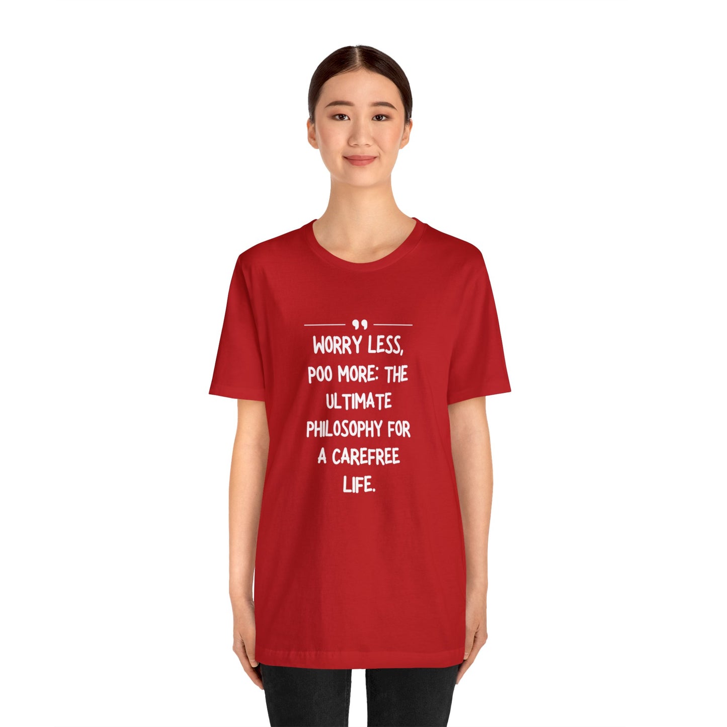 Unisex Jersey Tee: Comfort with a Funny Quote worry less poo more