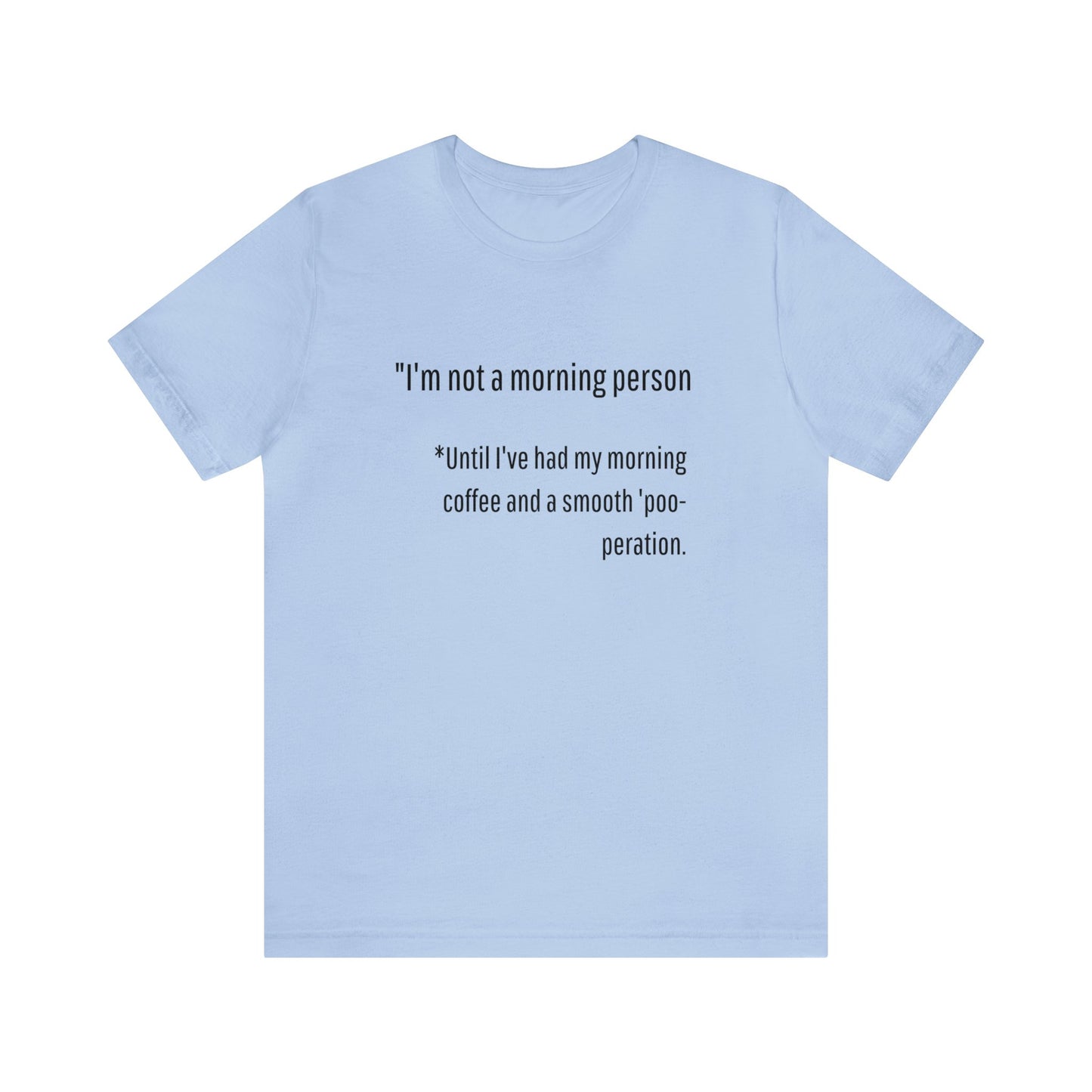 Unisex Jersey Tee: Comfort with a Funny Quote not a morning person