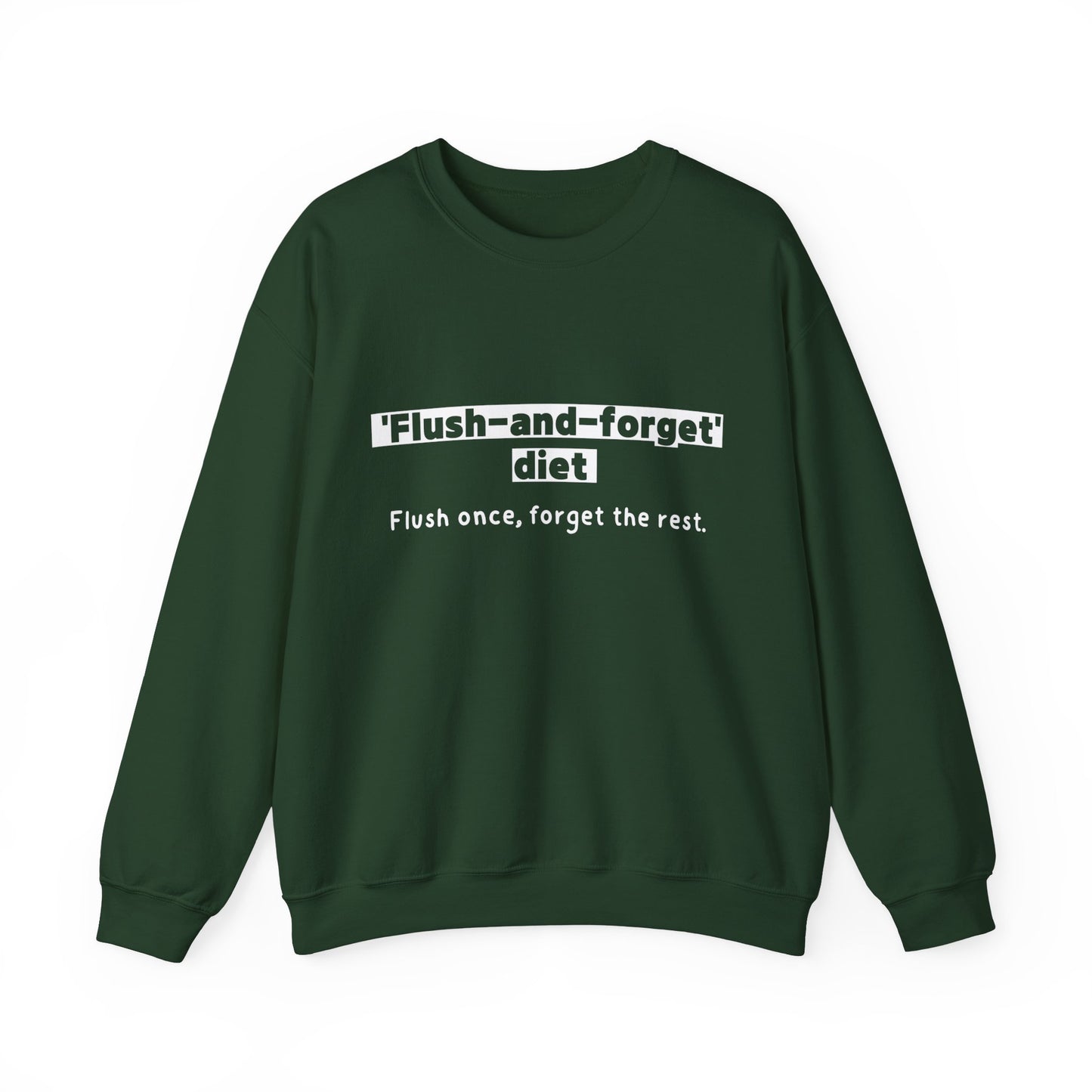 Unisex Sweatshirt - Flush forget diet