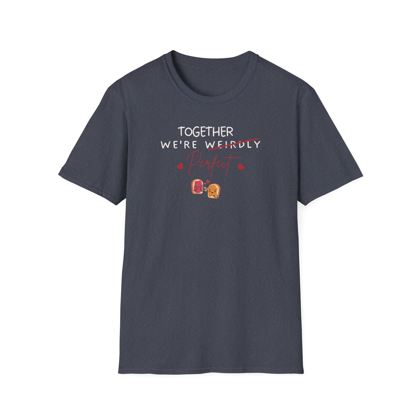 Funny Softstyle T-Shirt: Together Weirdly Perfect