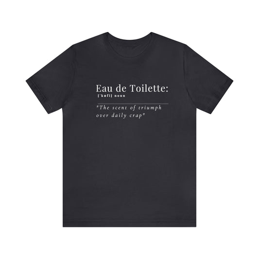 Tee-shirt en jersey unisexe : Confort avec une citation amusante Eau de toilette 