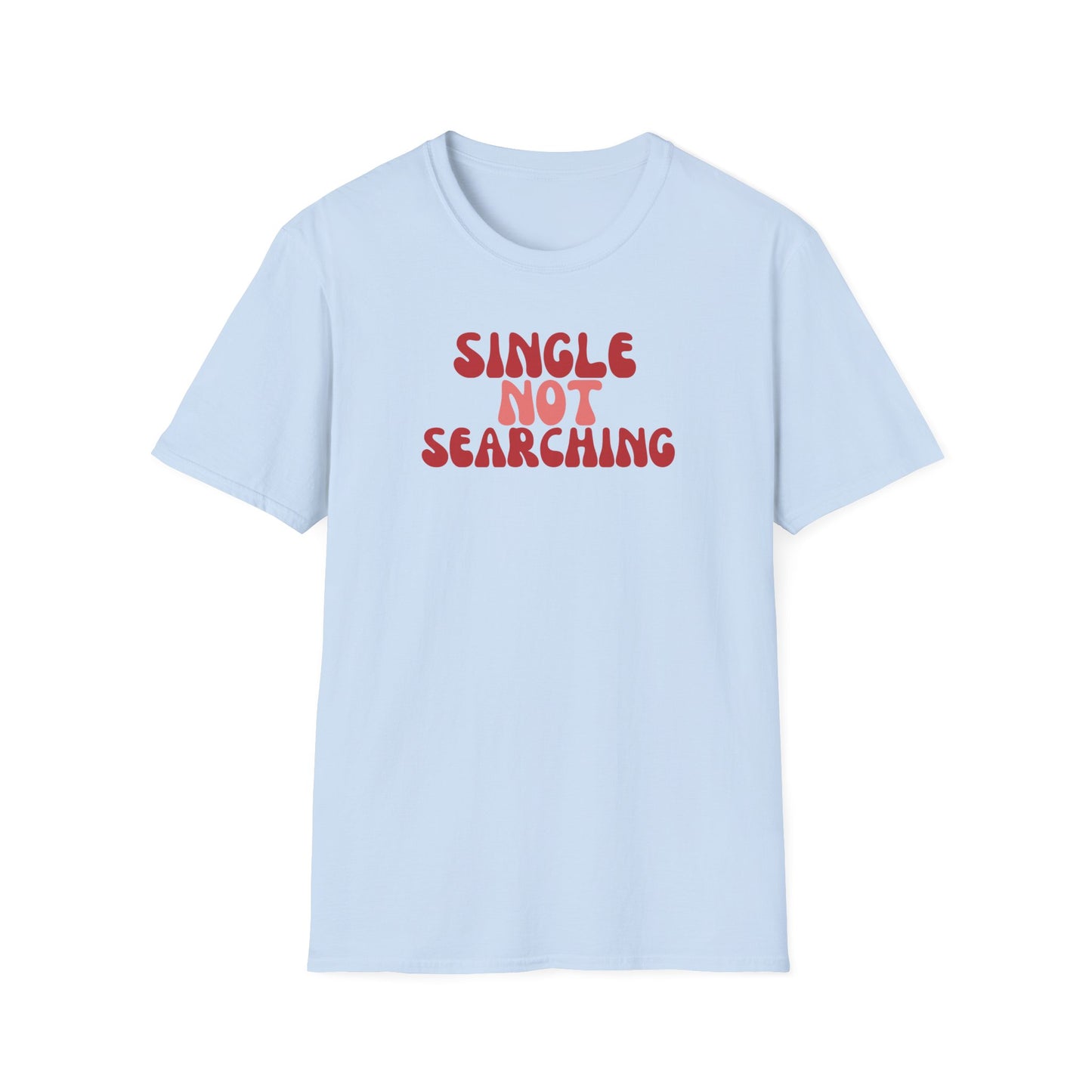 Funny Softstyle T-Shirt: Single not searching