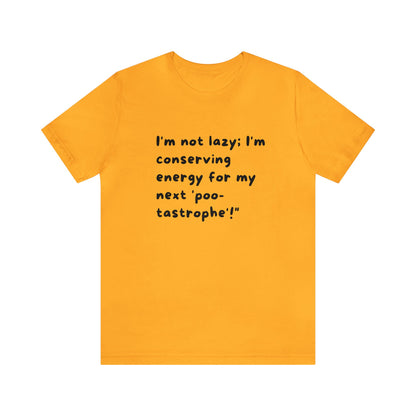 Unisex Jersey Tee: Comfort with a Funny Quote not lazy