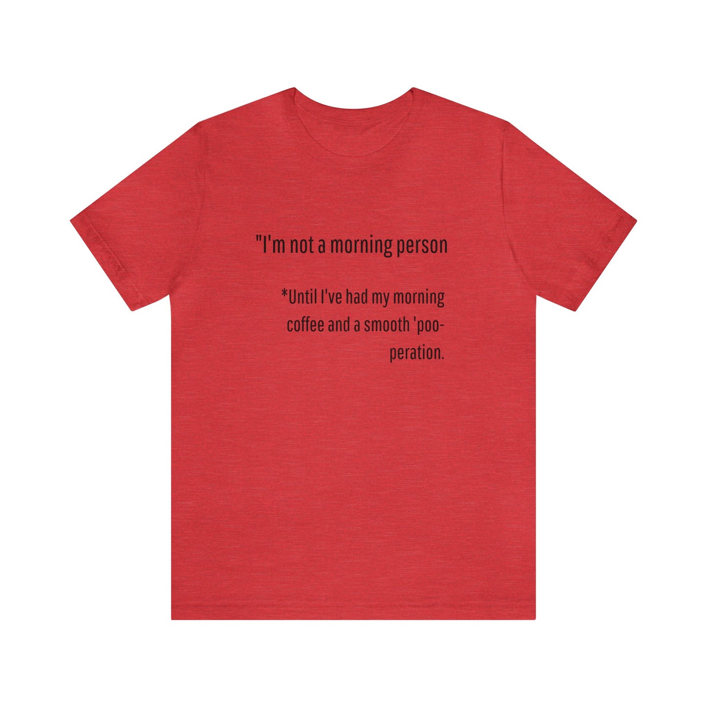 Unisex Jersey Tee: Comfort with a Funny Quote not a morning person