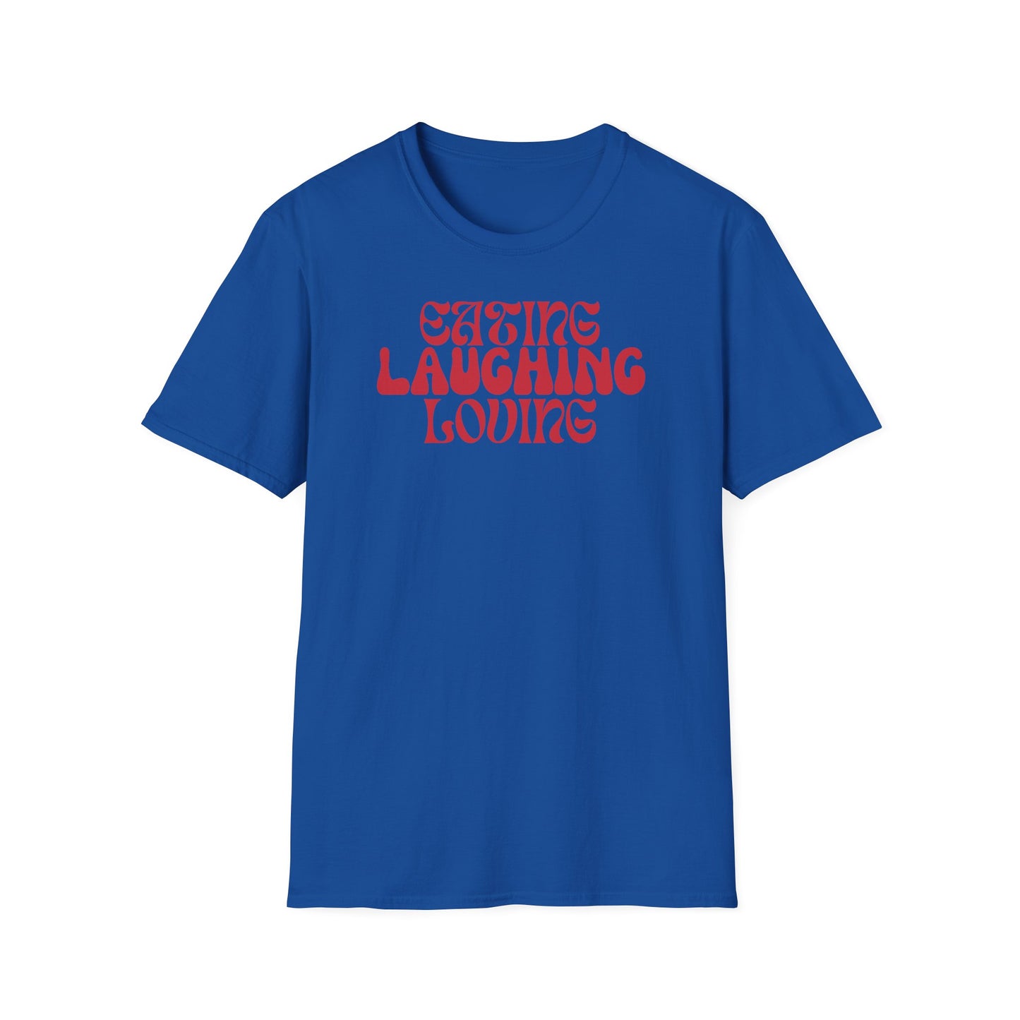 Softstyle T-Shirt: Eating Laughing Loving