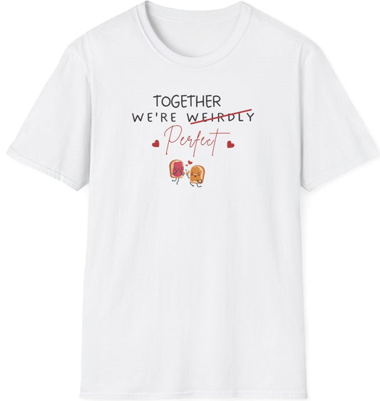 Funny Softstyle T-Shirt: Together Weirdly Perfect