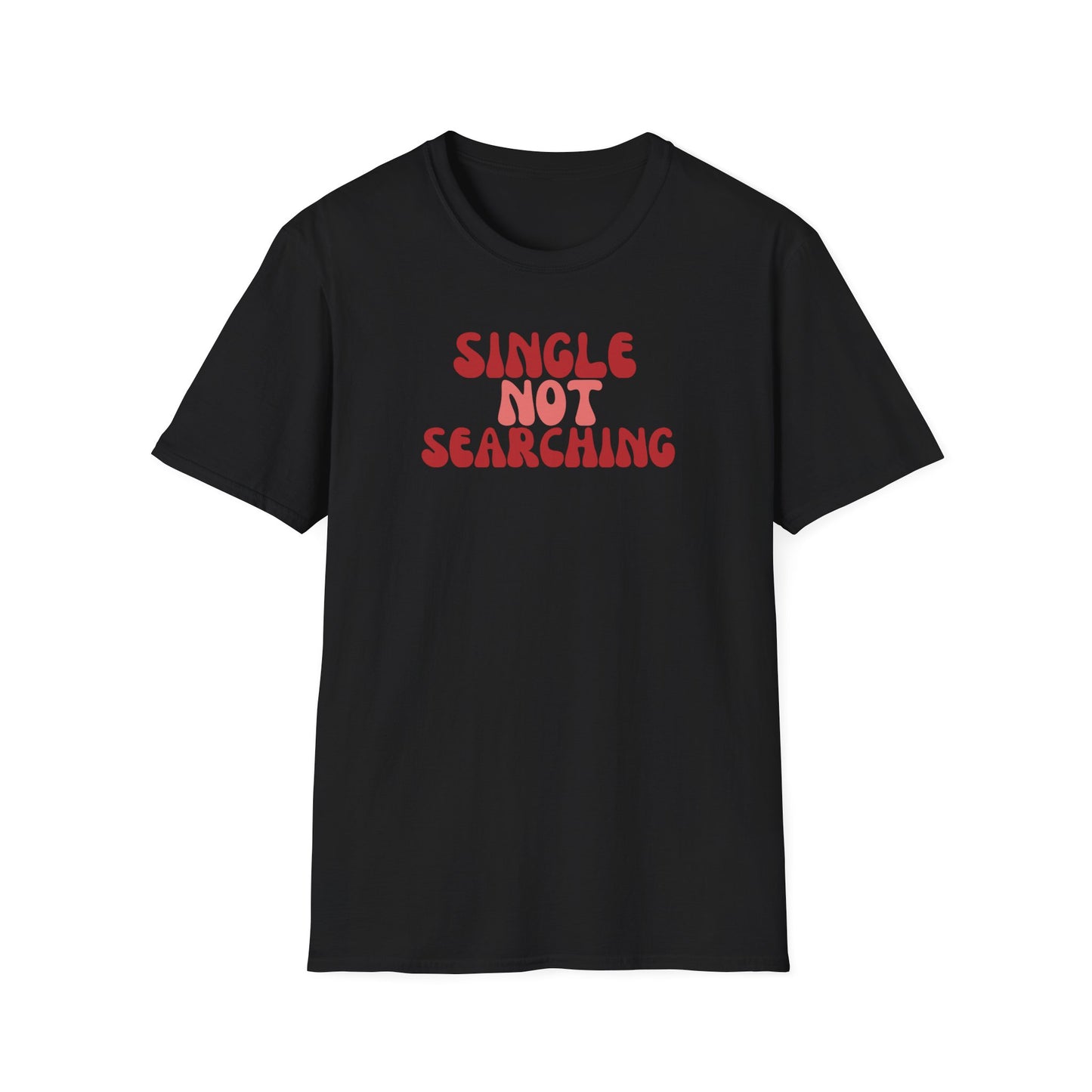 Funny Softstyle T-Shirt: Single not searching