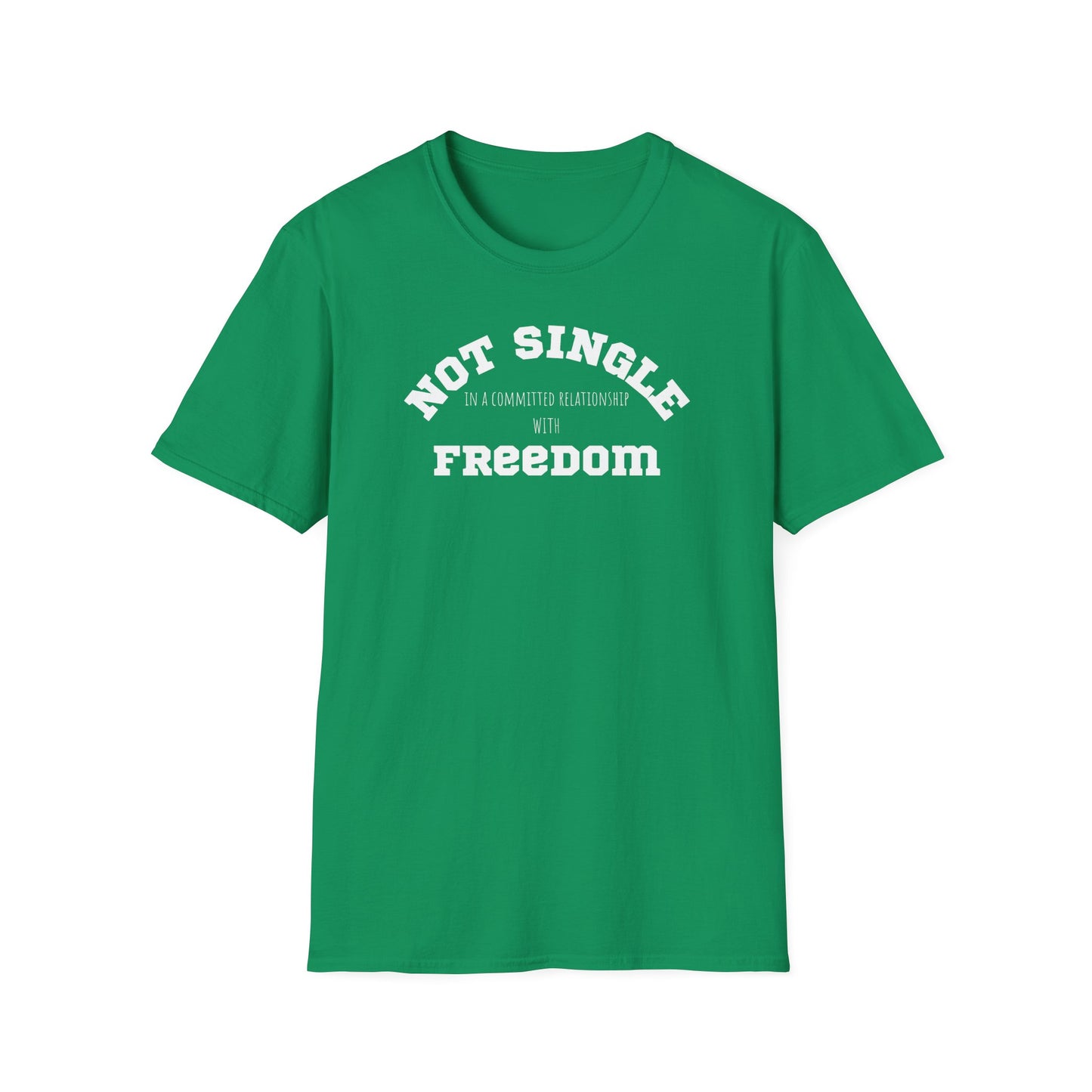 Funny Softstyle T-Shirt: Freedom not single