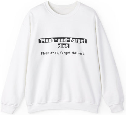 Unisex Sweatshirt - Flush forget diet