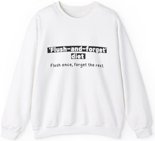 Unisex Sweatshirt - Flush forget diet