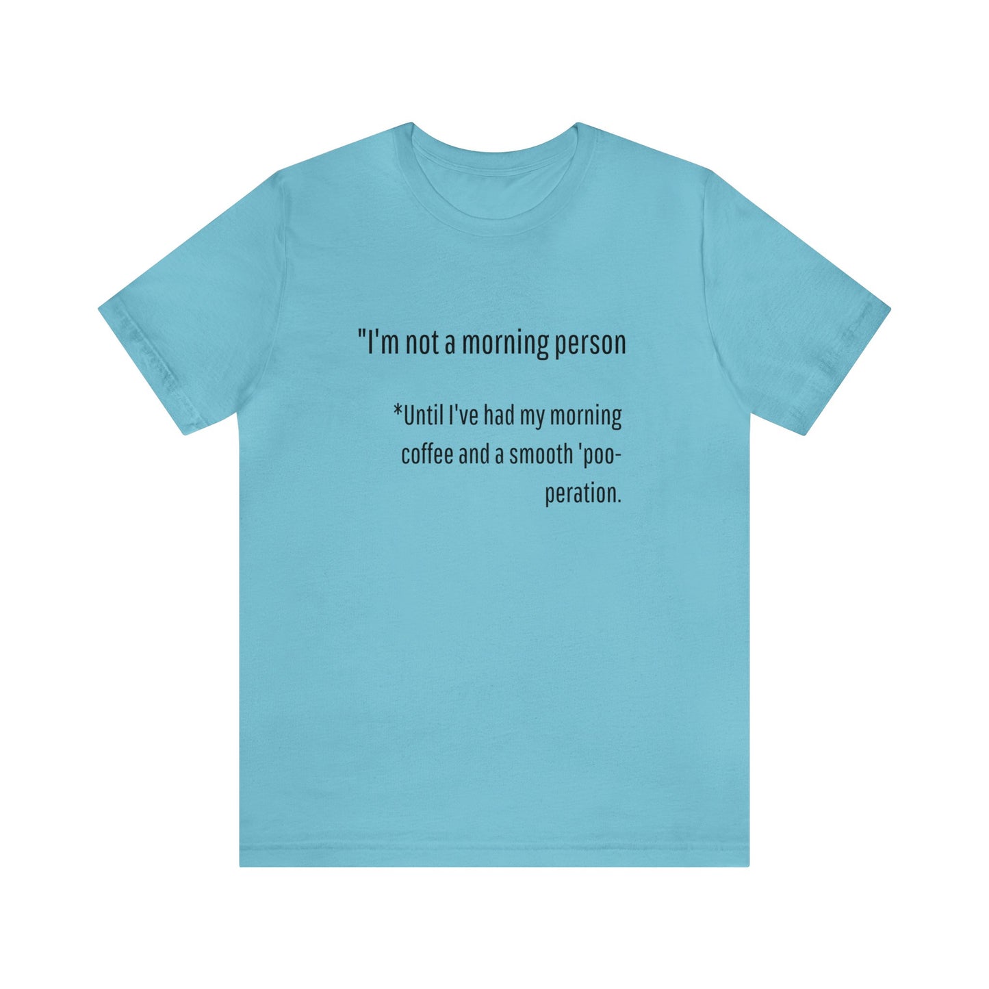 Unisex Jersey Tee: Comfort with a Funny Quote not a morning person