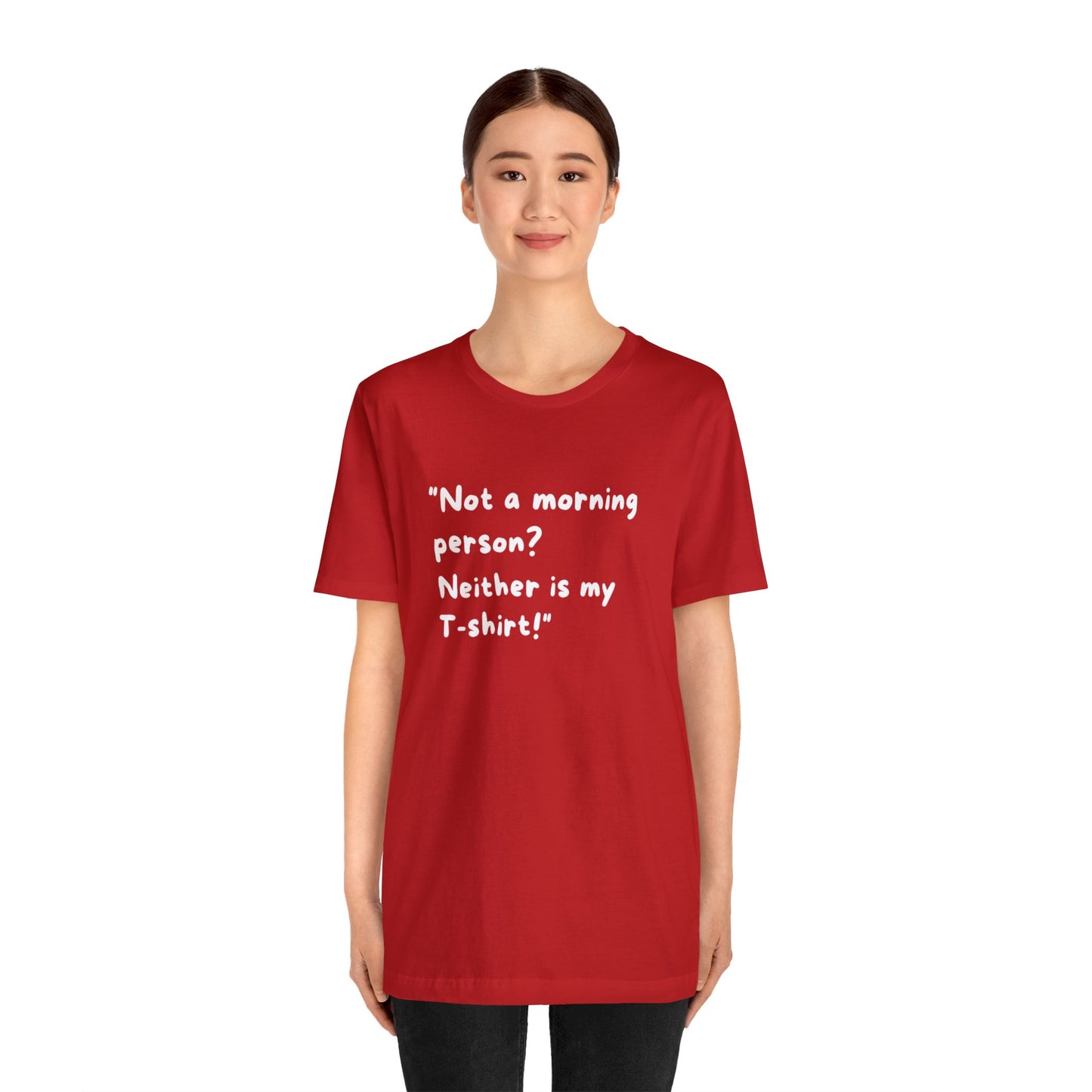 Unisex Jersey Tee: Comfort with a Funny Quote not morning person