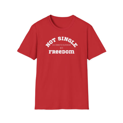 Funny Softstyle T-Shirt: Freedom not single