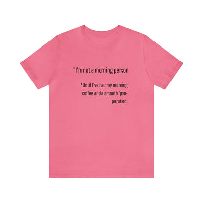 Unisex Jersey Tee: Comfort with a Funny Quote not a morning person