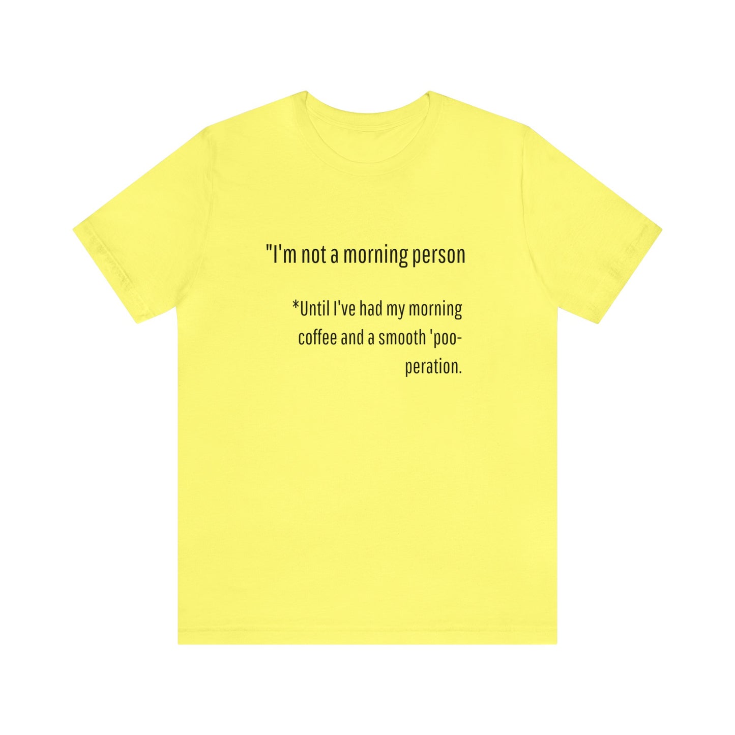 Unisex Jersey Tee: Comfort with a Funny Quote not a morning person