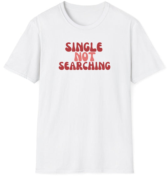 Funny Softstyle T-Shirt: Single not searching