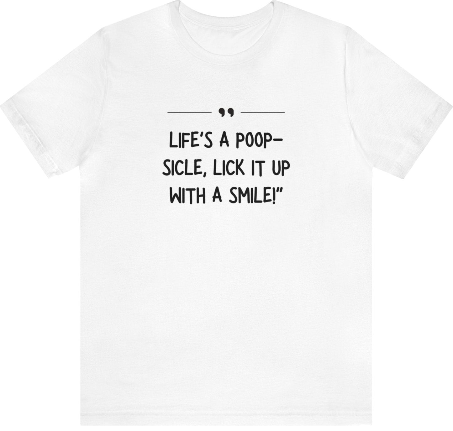 Unisex Jersey Tee: Comfort with a Funny Quote Life's a poop-sicle