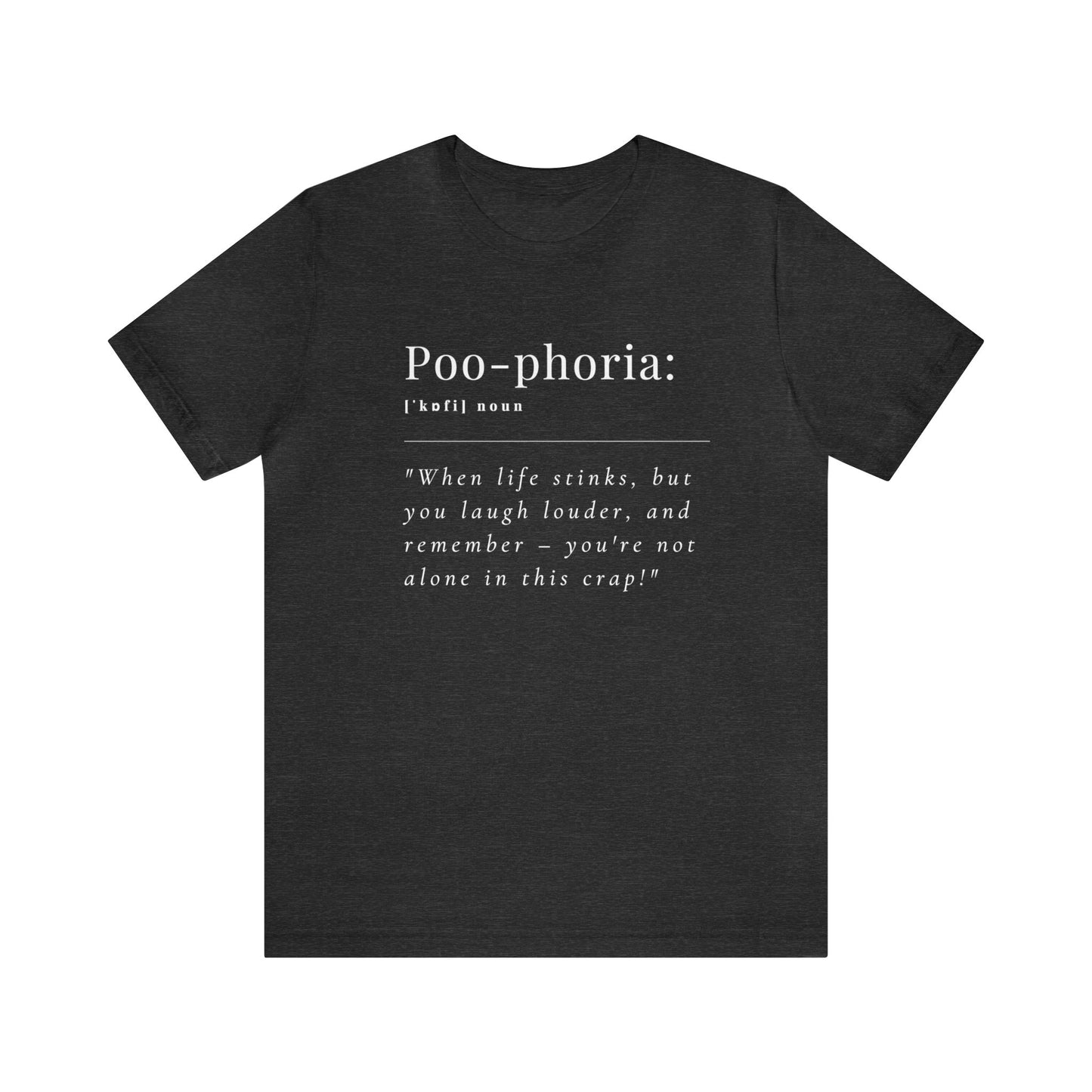 Unisex Jersey Tee: Comfort with a Funny Quote Poo-phoria