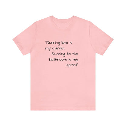 Unisex Jersey Tee: Comfort with a Funny Quote running late