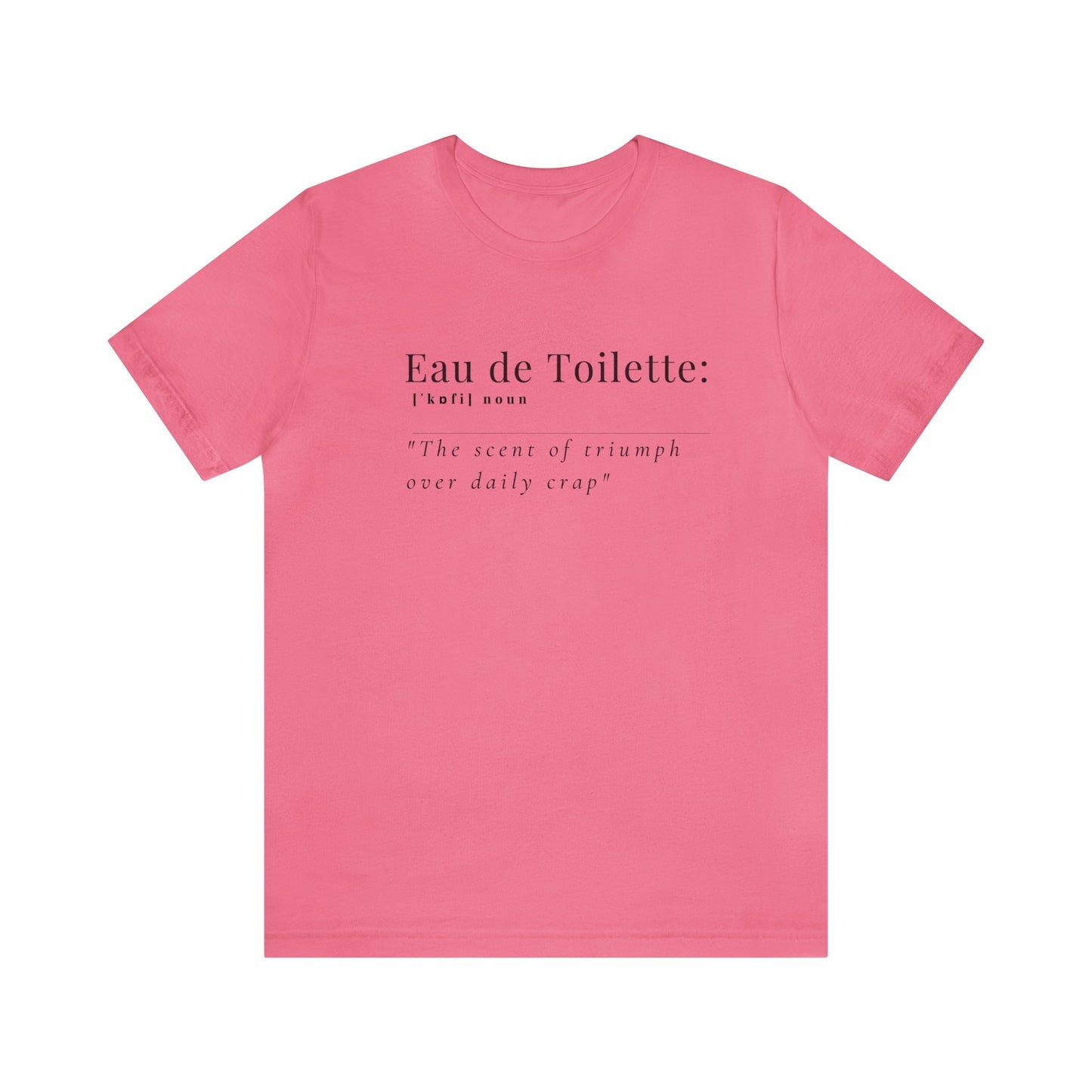 Tee-shirt en jersey unisexe : Confort avec une citation amusante Eau de toilette 