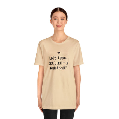 Unisex Jersey Tee: Comfort with a Funny Quote Life's a poop-sicle