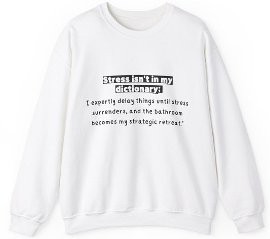 Unisex Sweatshirt - Stress isn't in my dictionary