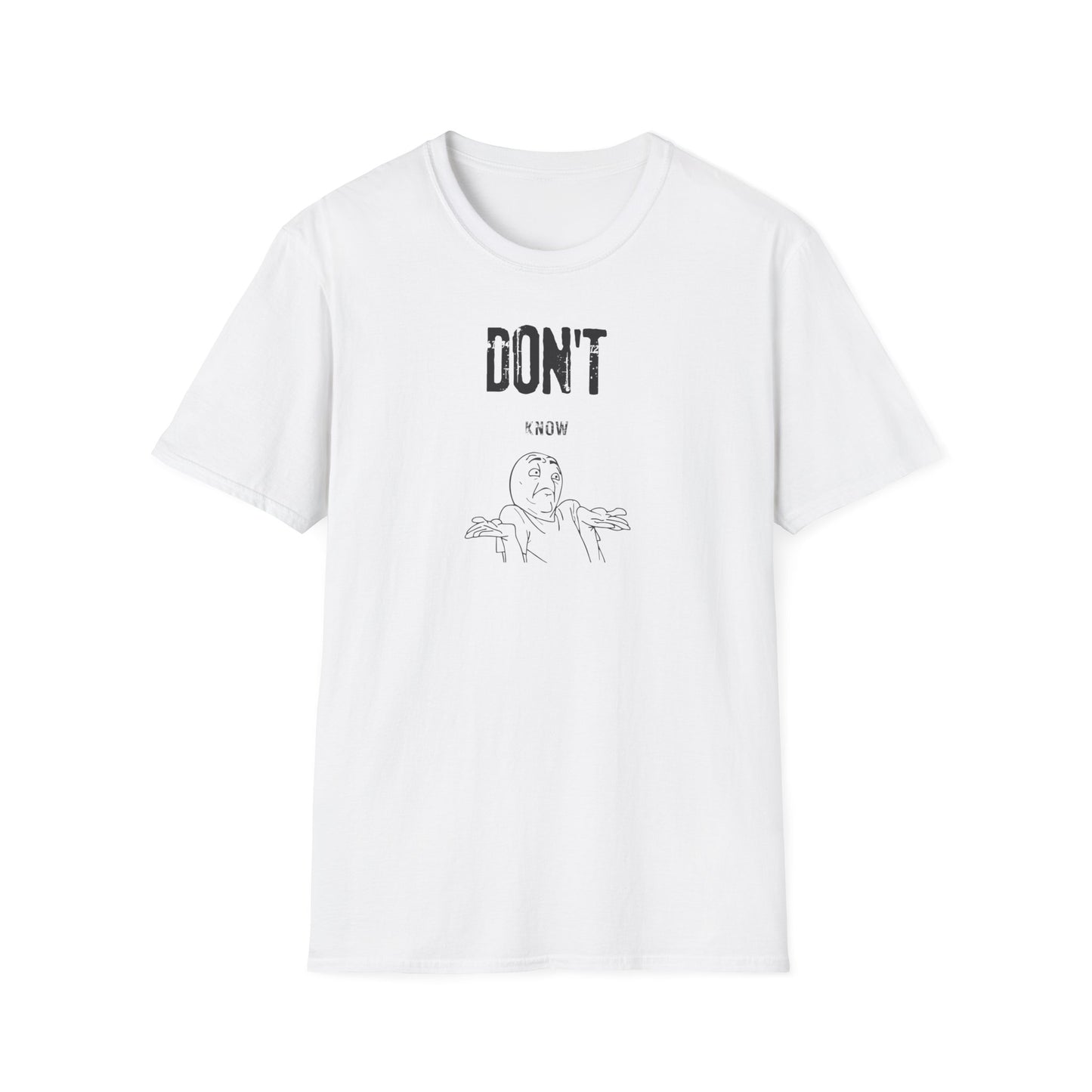 Funny Softstyle T-Shirt: Don't Know