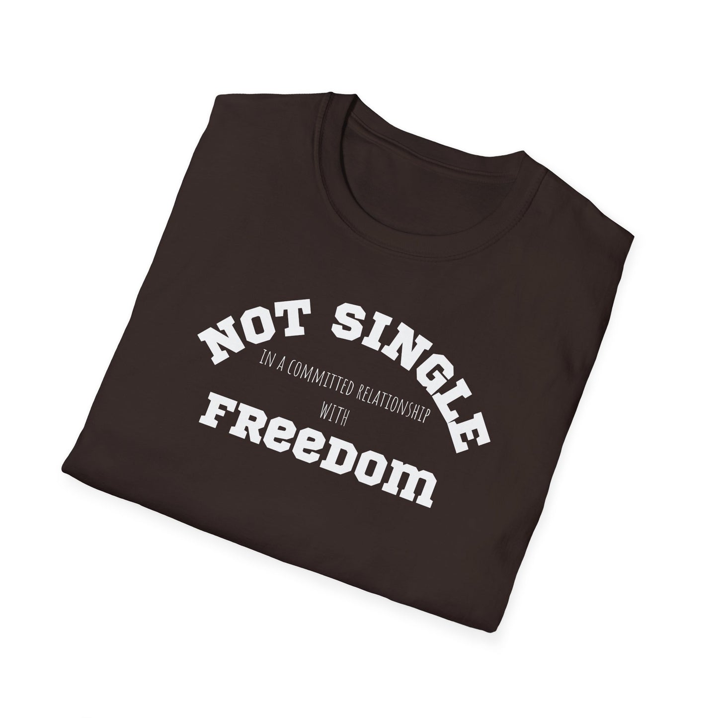 Funny Softstyle T-Shirt: Freedom not single