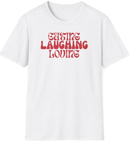 Softstyle T-Shirt: Eating Laughing Loving