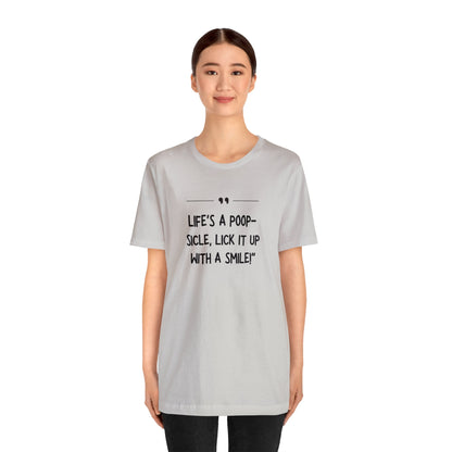 Unisex Jersey Tee: Comfort with a Funny Quote Life's a poop-sicle