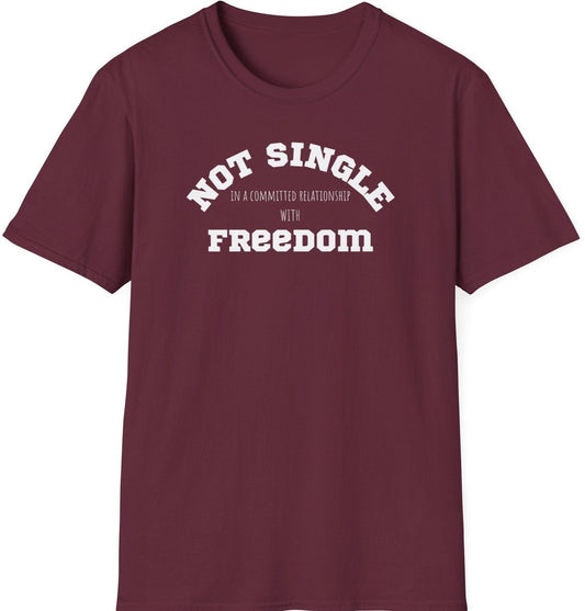 Funny Softstyle T-Shirt: Freedom not single