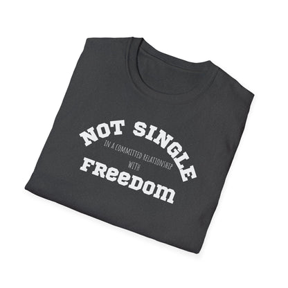 Funny Softstyle T-Shirt: Freedom not single