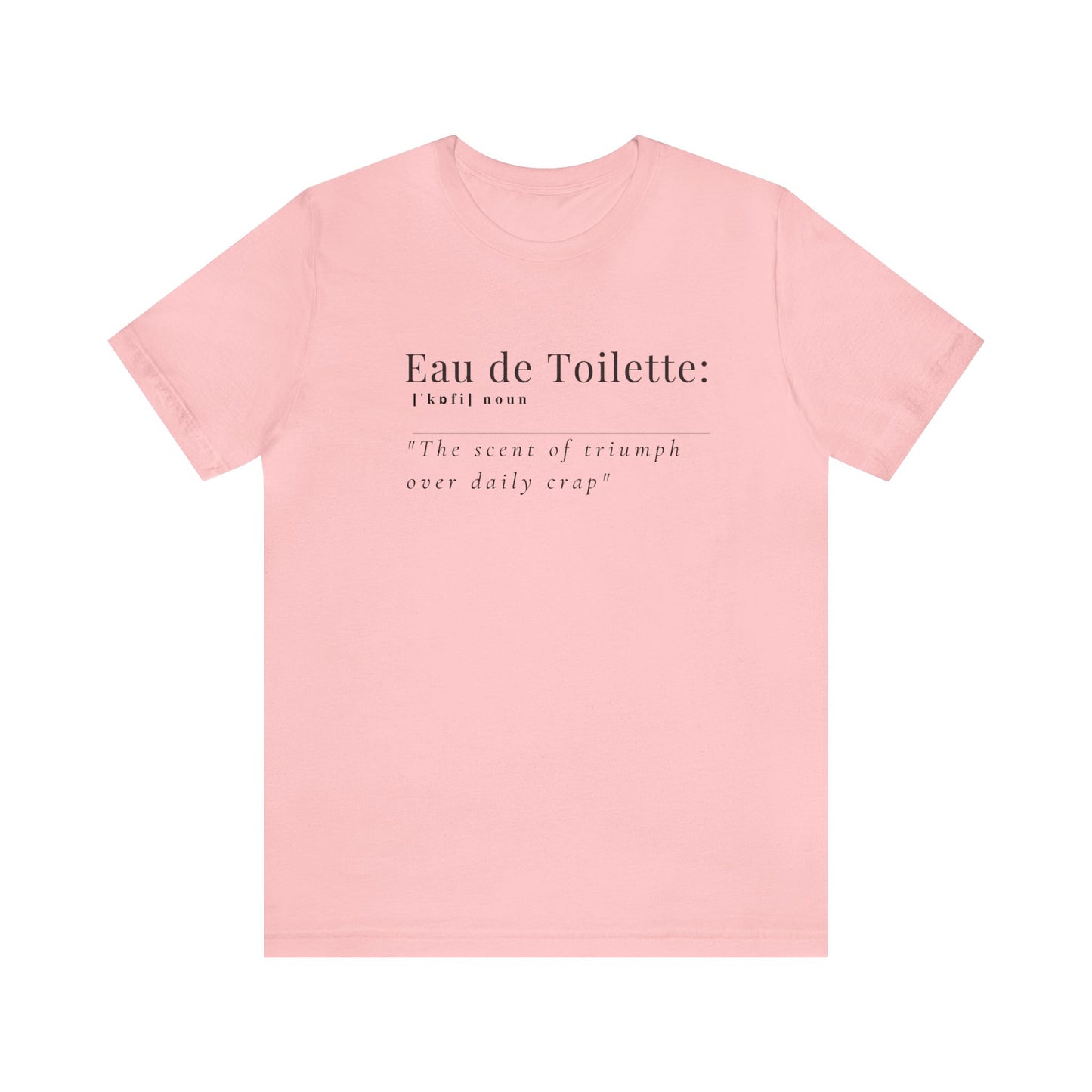 Tee-shirt en jersey unisexe : Confort avec une citation amusante Eau de toilette 