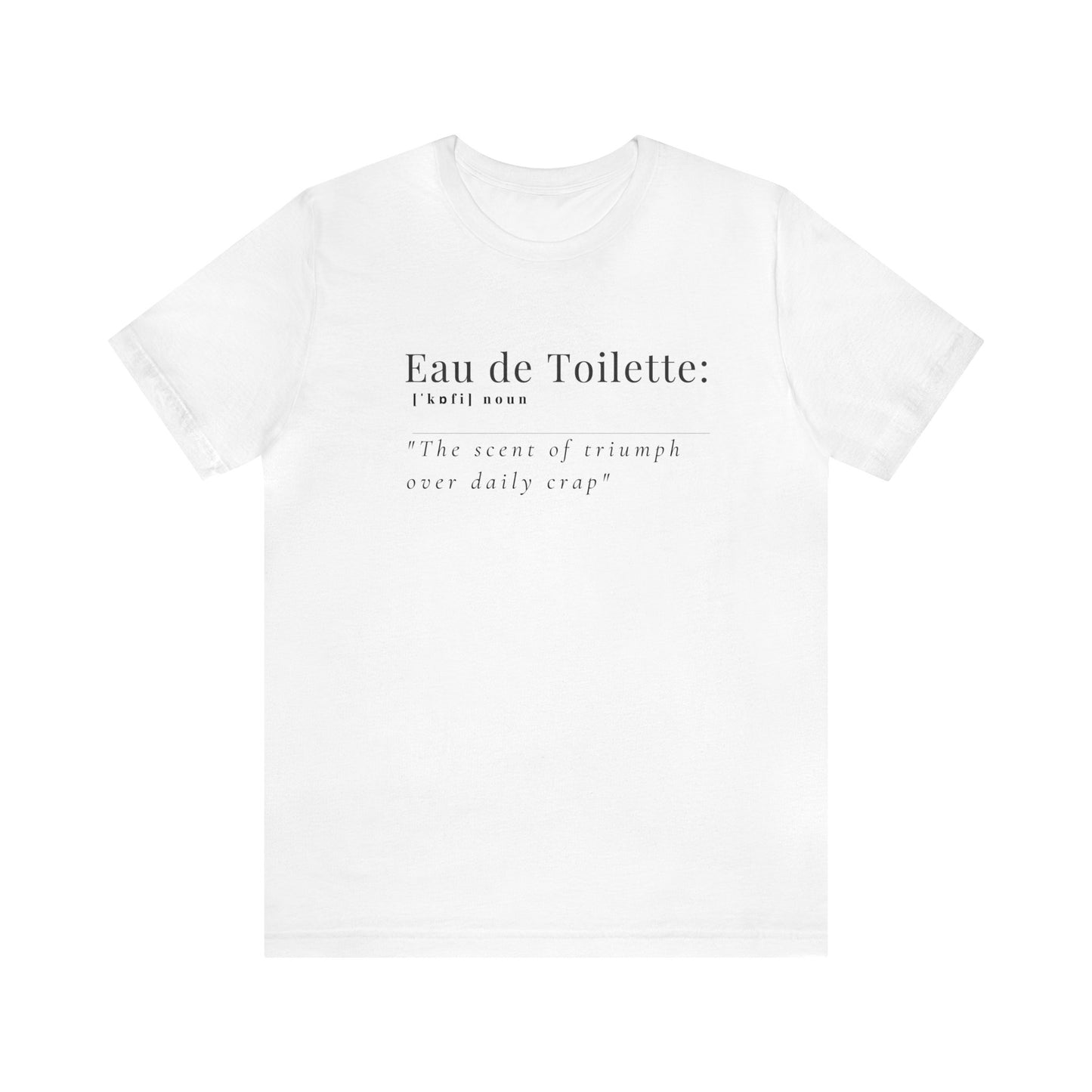 Tee-shirt en jersey unisexe : Confort avec une citation amusante Eau de toilette 