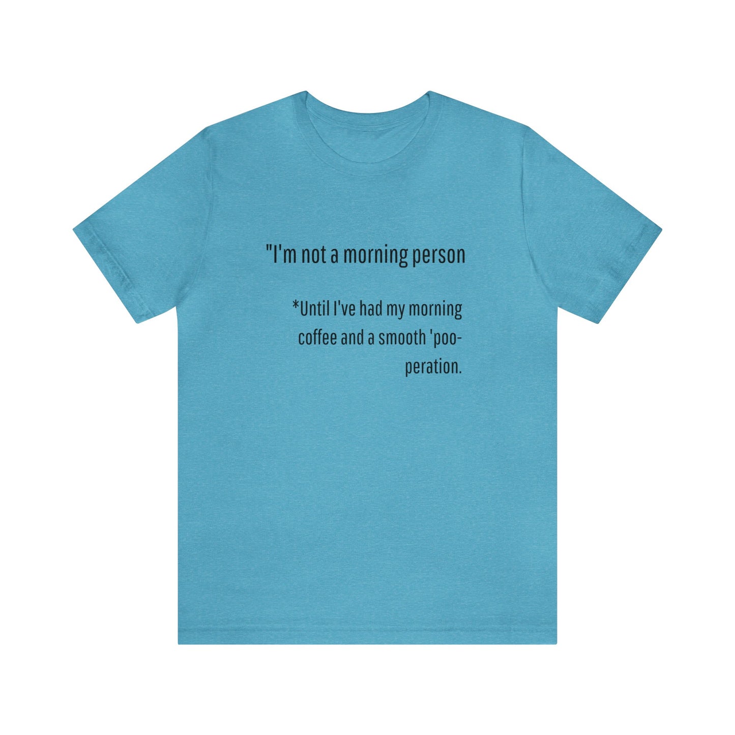 Unisex Jersey Tee: Comfort with a Funny Quote not a morning person