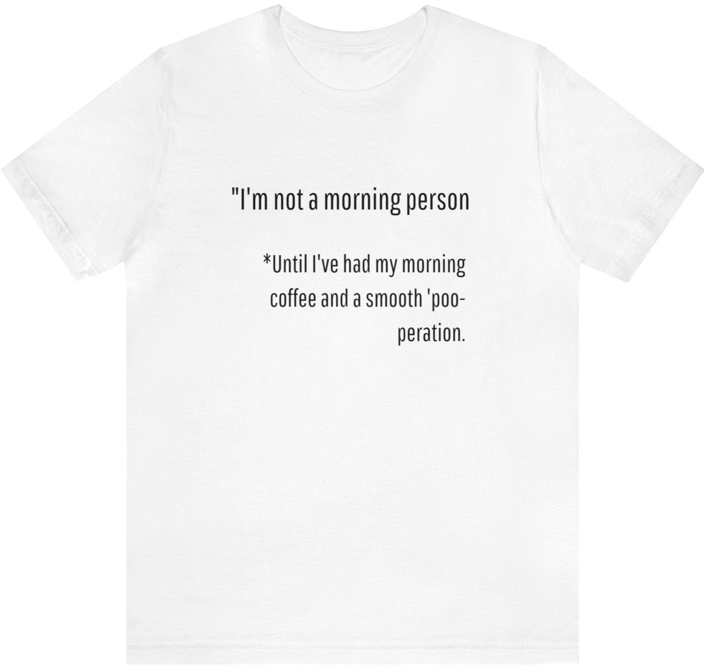 Unisex Jersey Tee: Comfort with a Funny Quote not a morning person