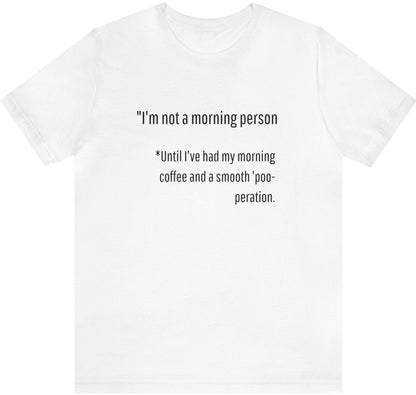 Unisex Jersey Tee: Comfort with a Funny Quote not a morning person