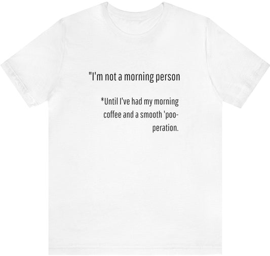 Unisex Jersey Tee: Comfort with a Funny Quote not a morning person