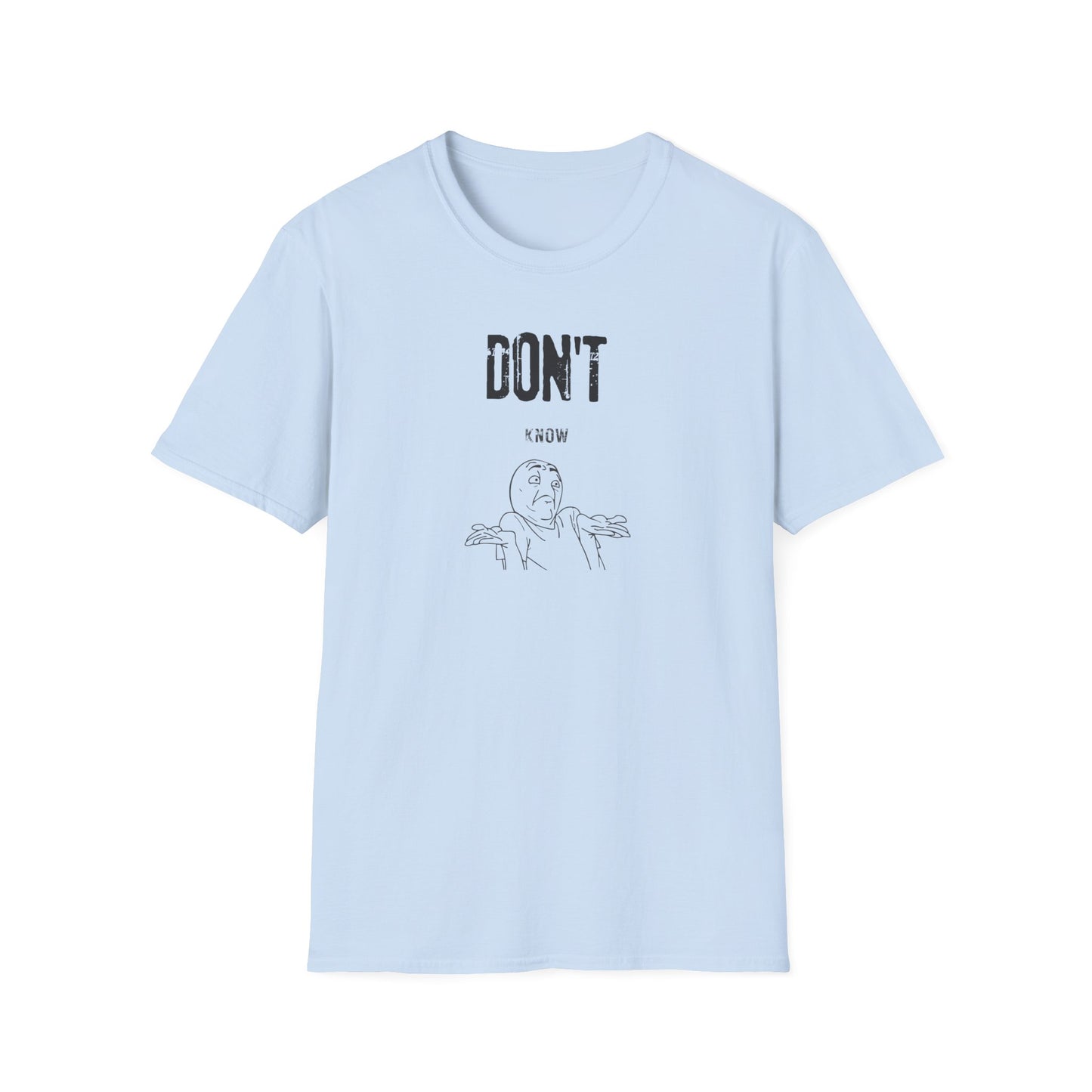 Funny Softstyle T-Shirt: Don't Know