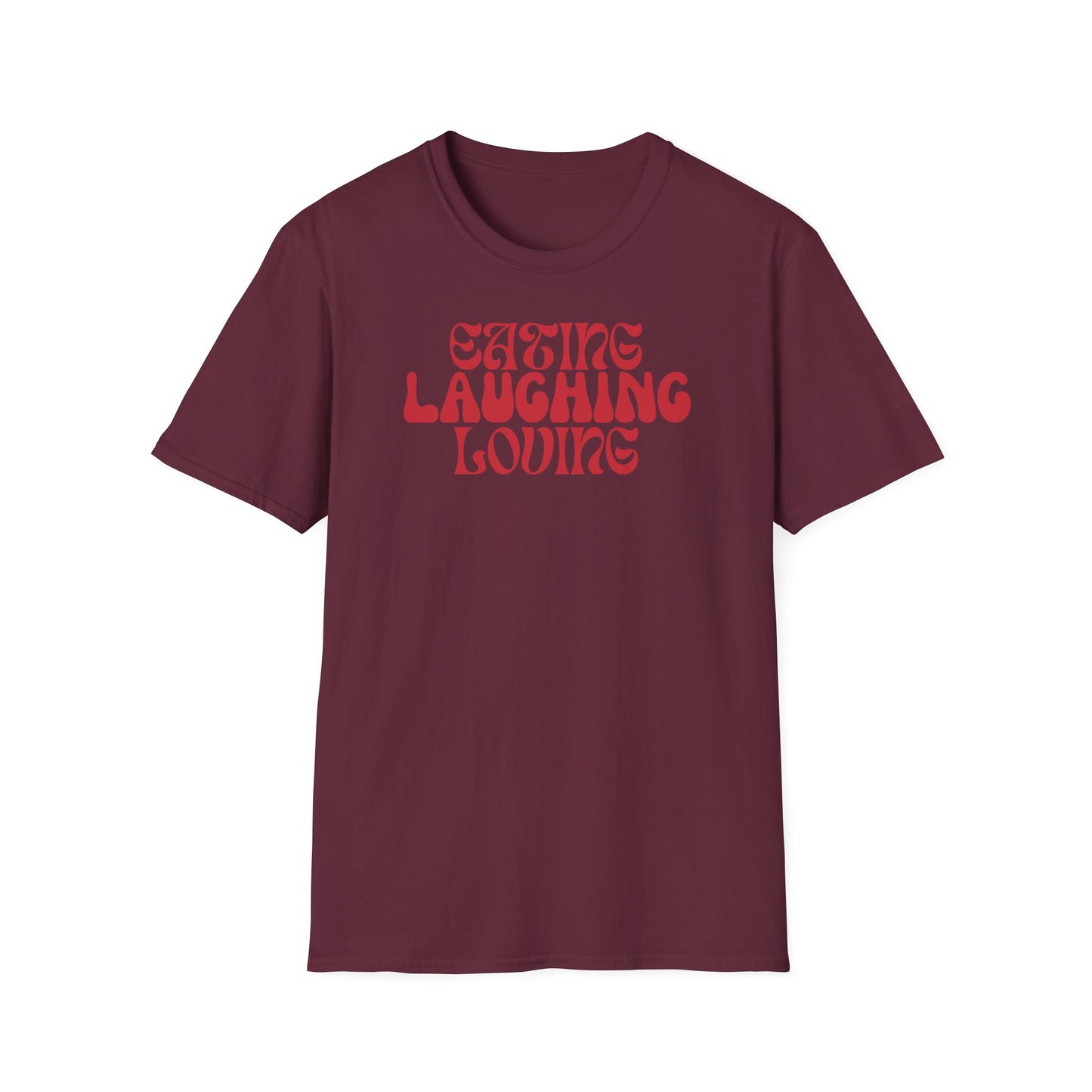 Softstyle T-Shirt: Eating Laughing Loving