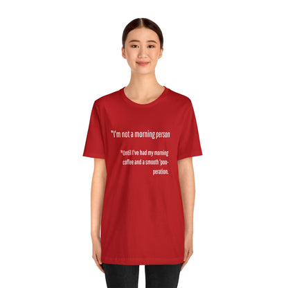 Unisex Jersey Tee: Comfort with a Funny Quote not a morning person