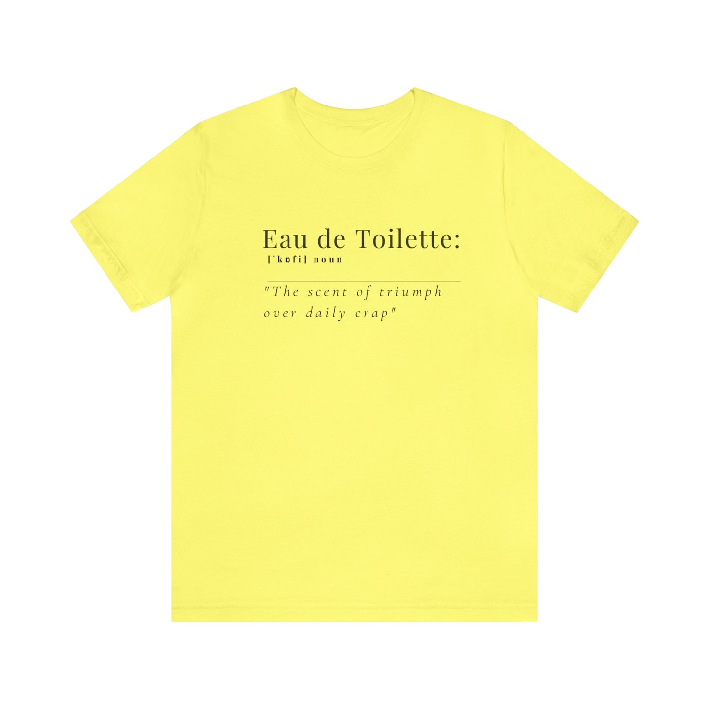 Tee-shirt en jersey unisexe : Confort avec une citation amusante Eau de toilette 