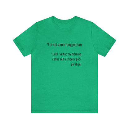 Unisex Jersey Tee: Comfort with a Funny Quote not a morning person