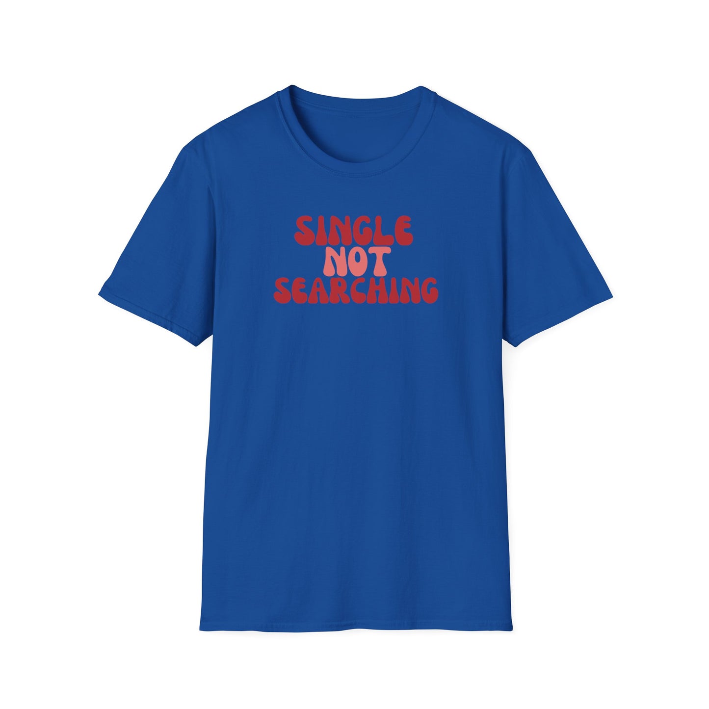 Funny Softstyle T-Shirt: Single not searching