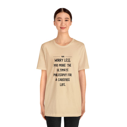 Unisex Jersey Tee: Comfort with a Funny Quote worry less poo more