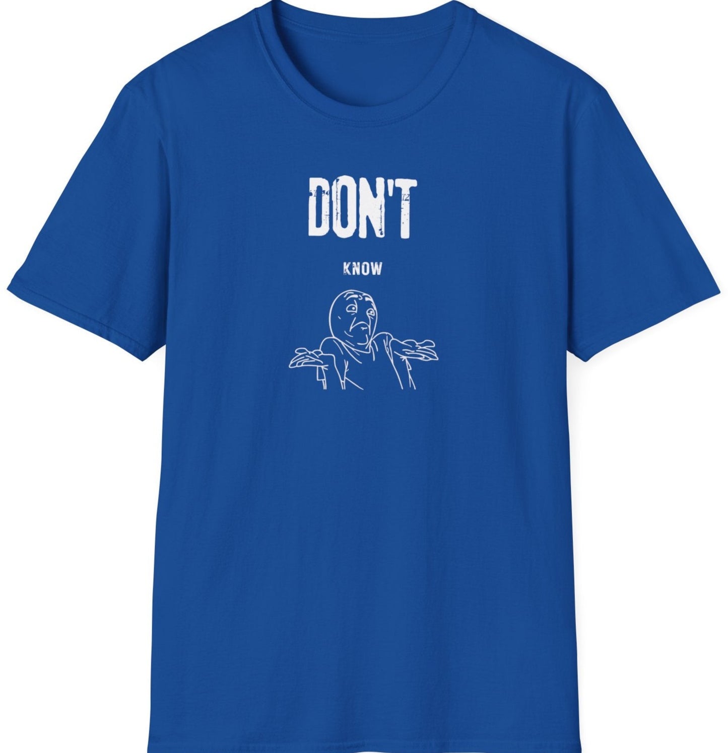 Funny Softstyle T-Shirt: Don't Know