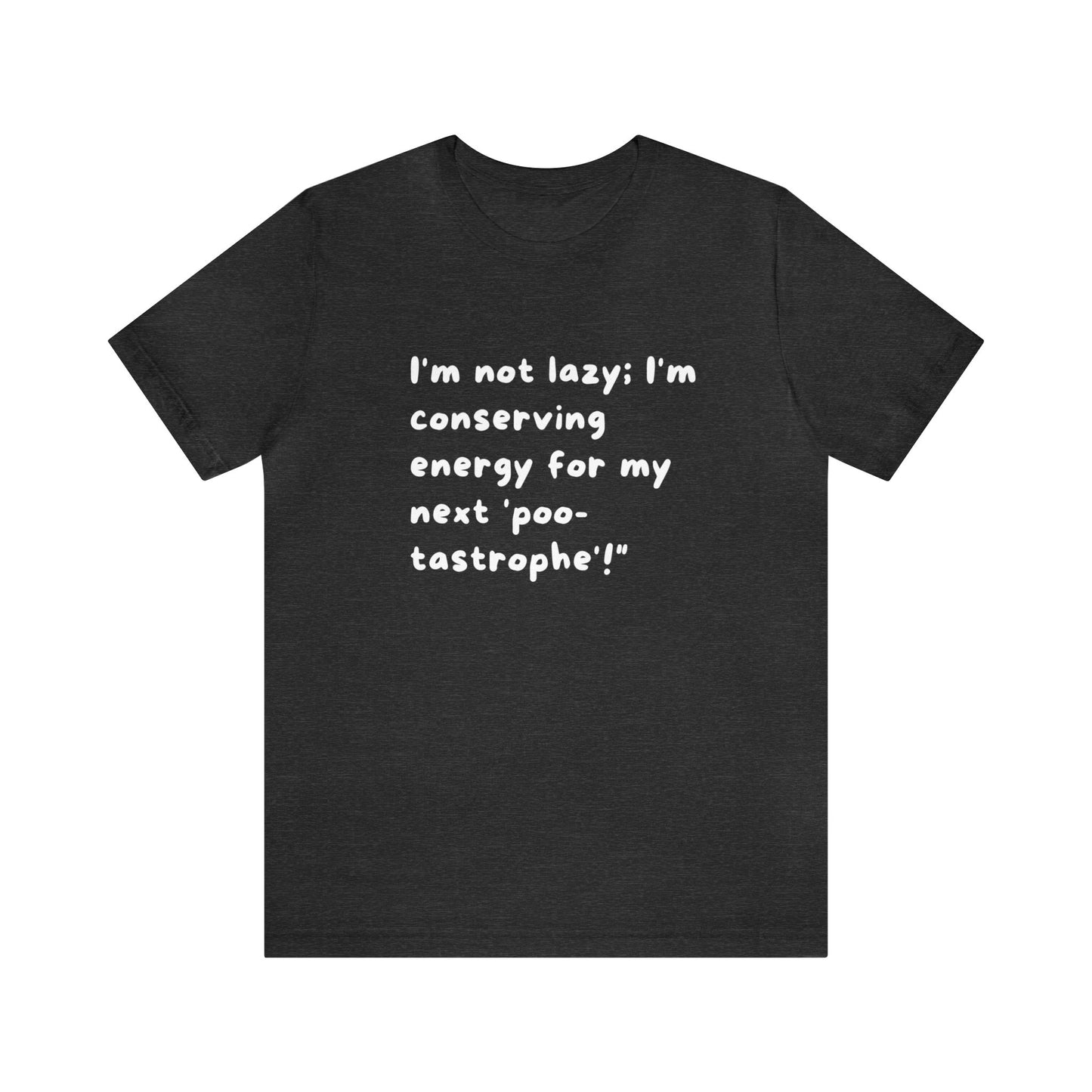 Unisex Jersey Tee: Comfort with a Funny Quote not lazy